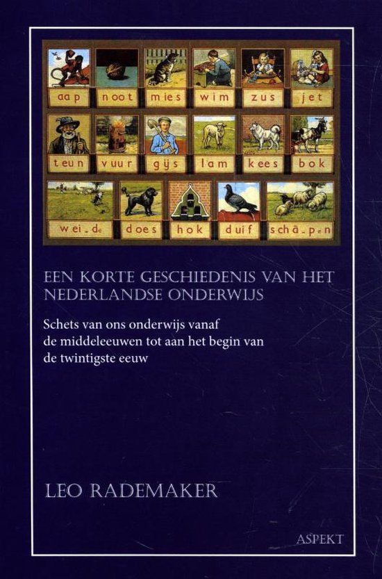 Een korte geschiedenis van het Nederlandse onderwijs: Schets van ons onderwijs vanaf de middeleeuwen tot aan het begin van de twintigste eeuw