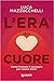 L'era del cuore by Luca Mazzucchelli