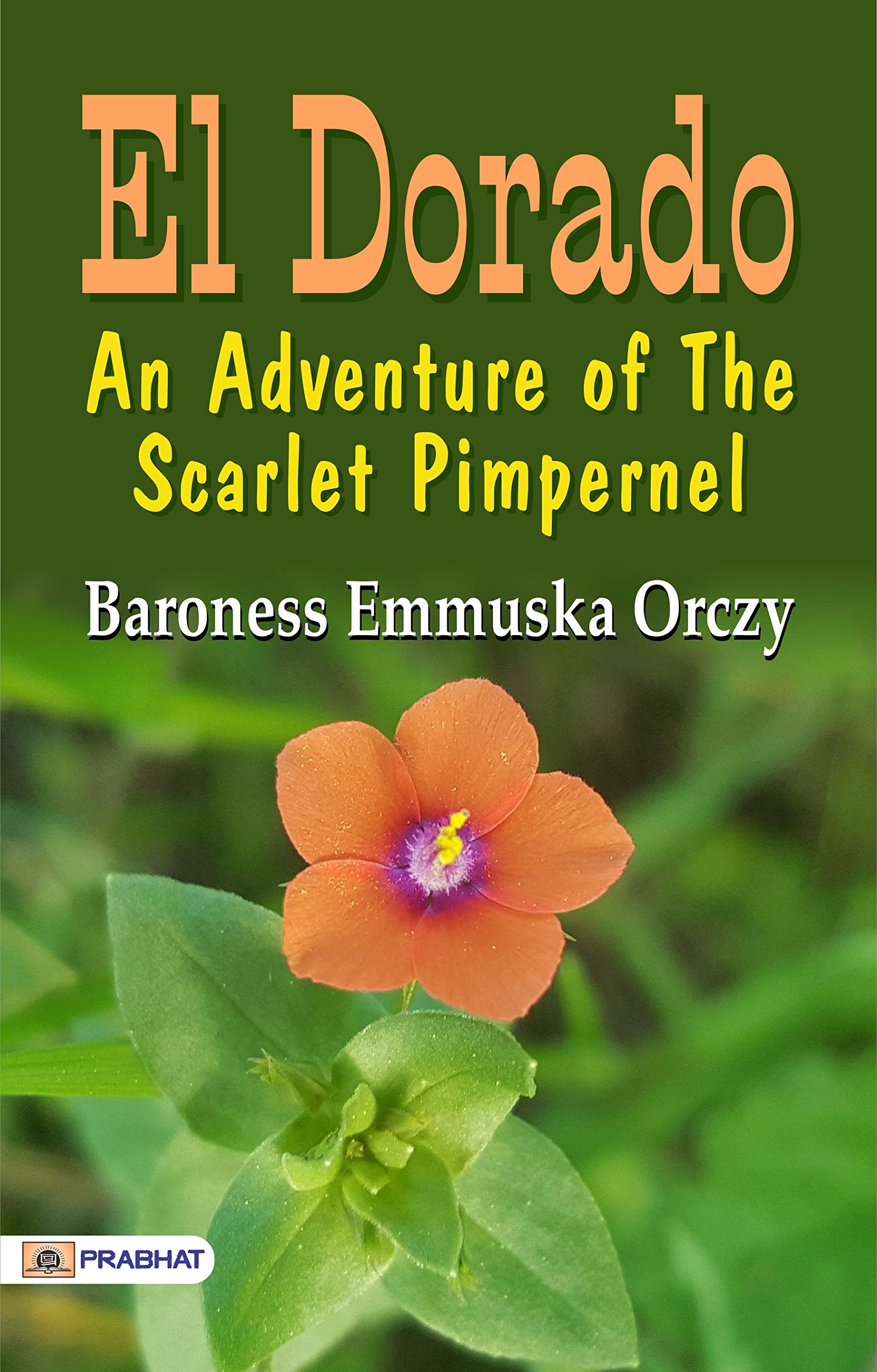 El Dorado: Baroness Emmuska Orczy Orczy's Swashbuckling Historical Adventure