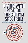 Living with PTSD on the Autism Spectrum by Lisa  Morgan