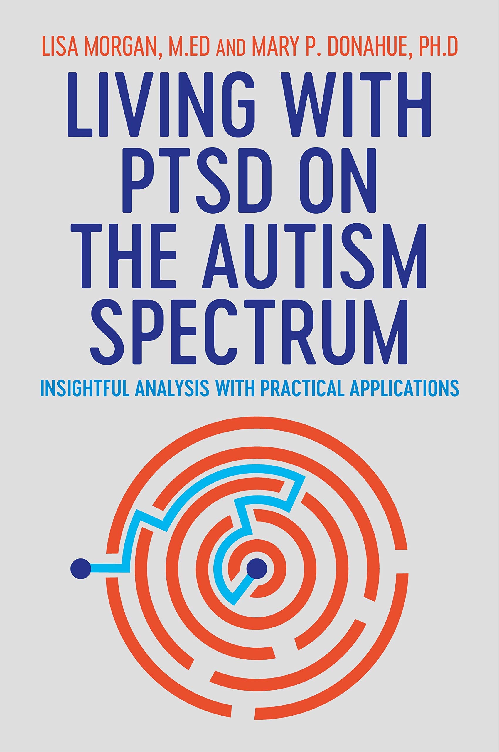 Living with PTSD on the Autism Spectrum: Insightful Analysis with Practical Applications (Kindle Edition)