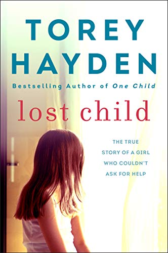 Lost Child: The True Story of a Girl Who Couldn't Ask for Help – A Powerful Account of Reaching Troubled Children Through Compassion