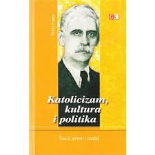 Katolicizam, kultura i politika : članci, govori i studije