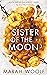 Sister of the Moon: Von Siegeln und Knochen (HexenSchwesterSaga, #2)