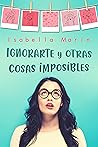 Book cover for Ignorarte y otras cosas imposibles (Spanish Edition)