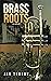 Brass Roots: A Novel