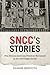 SNCC's Stories by Sharon Monteith