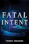 Fatal Intent by Tammy Euliano