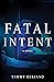 Fatal Intent (The Kate Downey Medical Mystery Series Book 1)