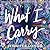 What I Carry by Jennifer Longo
