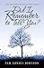 Did I Remember to Tell You?: A Real-Life Guidebook for Dementia Family Caregivers