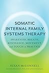 Somatic Internal Family Systems Therapy by Susan McConnell