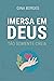 Imersa em Deus: Tão somente creia (Portuguese Edition)