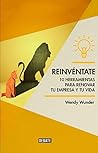 Reinvéntate: 10 herramientas para renovar tu vida y la de tu empresa (Spanish Edition)