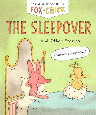 The Sleepover: and Other Stories (Fox & Chick, #3)