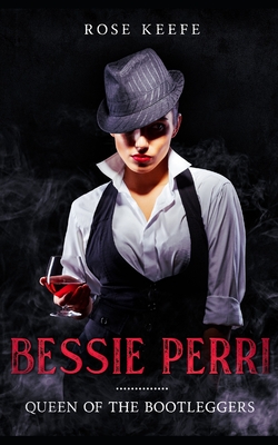 Bessie Perri: Queen of the Bootleggers (Organized Crime)