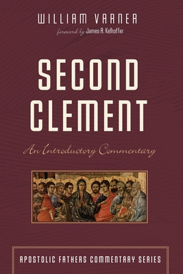 Second Clement: An Introductory Commentary (Apostolic Fathers Commentary Series)