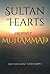 The Sultan of Hearts: Prophet Muhammad