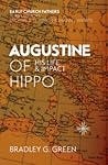 Augustine of Hippo by Bradley G. Green