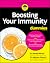 Boosting Your Immunity For Dummies by Wendy Warner Boosting Your Immunity For Dummies by Wendy Warner