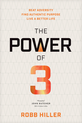 The Power of 3: Beat Adversity, Find Authentic Purpose, Live a Better Life (Hardcover)