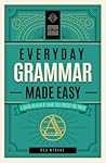 Everyday Grammar Made Easy: A Quick Review of What You Forgot You Knew (Volume 1) (Everyday Learning, 1) Everyday Grammar Made Easy: A Quick Review of What You Forgot You Knew (Volume 1) (Everyday Learning, 1)