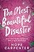 The Most Beautiful Disaster...