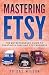 Mastering Etsy - The Entrep...