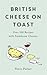 British Cheese on Toast: Ov...