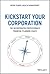 Kickstart Your Corporation by Andrew Feindel