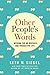 Other People's Words: Wisdom for an Inspired and Productive Life