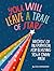 You Will Leave a Trail of S...