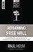 Reforming Free Will: A Conversation on the History of Reformed Views (Reformed Exegetical Doctrinal Studies series)