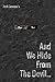 And We Hide From the Devil