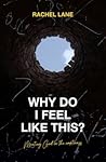 Why Do I Feel Like This? by Rachel Lane