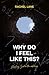 Why Do I Feel Like This? by Rachel Lane