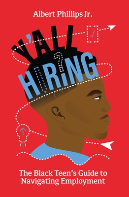 Y'all Hiring? : The Black Teen's Guide to Navigating Employment