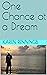 One Chance at a Dream