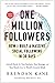 One Million Followers: How I Built a Massive Social Following in 30 Days