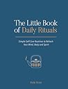 The Little Book of Daily Rituals: Simple self-care routines to refresh your mind, body and spirit