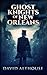 Ghost Knights Of New Orleans