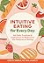 Intuitive Eating for Every Day: 365 Daily Practices & Inspirations to Rediscover the Pleasures of Eating
