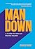 Man Down: A Guide for Men on Mental Health