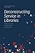 Deconstructing Service in Libraries: Intersections of Identities and Expectations