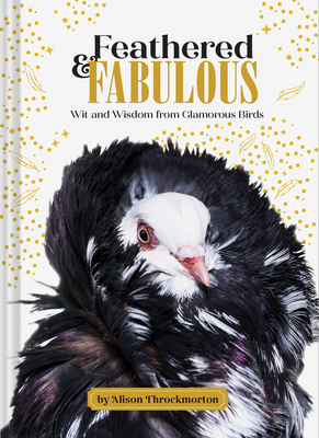 Feathered & Fabulous: Wit and Wisdom from Glamorous Birds (Hardcover)