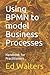 Using BPMN to model Busines...