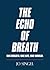 The Echo of Breath: One Bre...