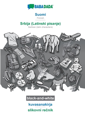 Suomi - Srbija (Latinski pisanje), kuvasanakirja, BW: BABADADA Finnish - Serbian (latin characters), visual dictionary, BW (Finnish Edition)