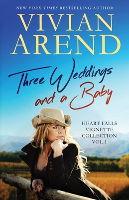 Three Weddings and a Baby (Heart Falls Vignette and Novella Collection)