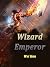 Wizard Emperor: Volume 4
